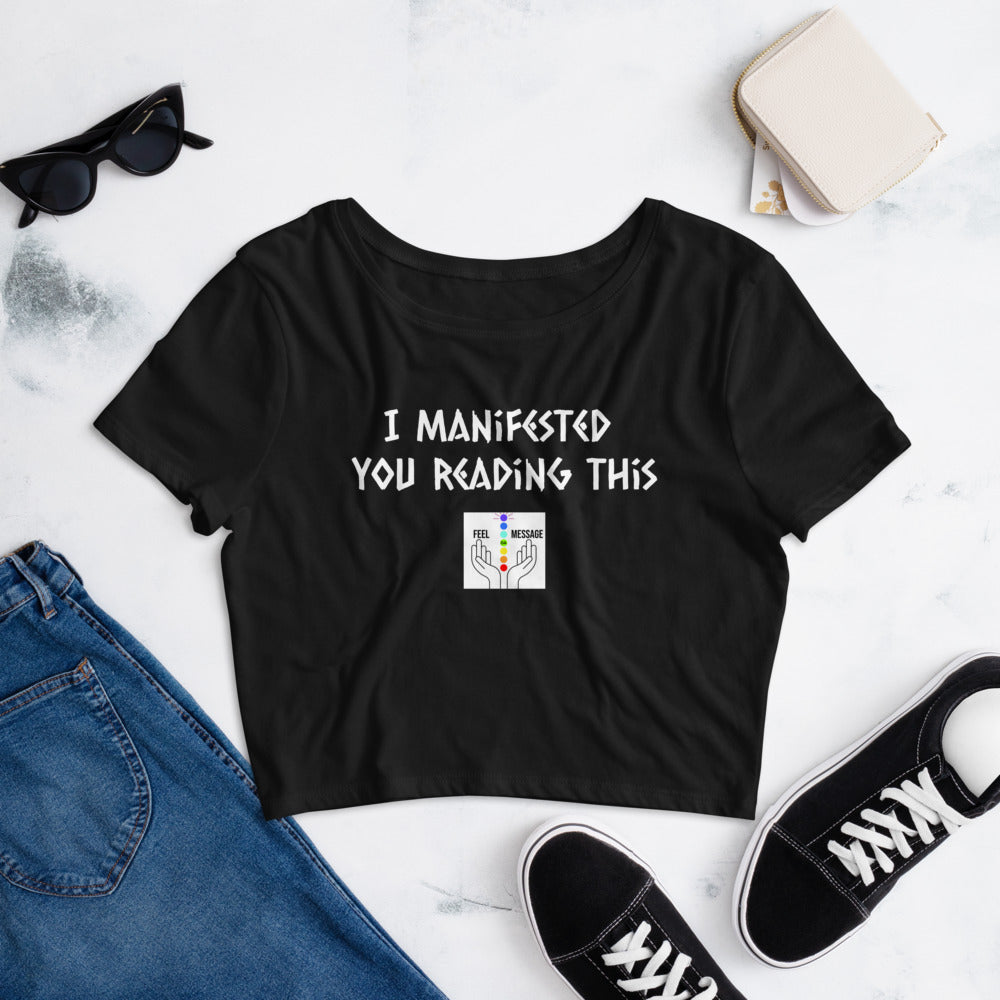 I Manifested You Reading this-Women’s Crop Tee